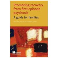 Promoting Recovery from First Episode Psychosis: A Guide for Families - Sabrina Baker