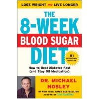 The 8-Week Blood Sugar Diet: How to Beat Diabetes Fast (and Stay Off Medication) - Michael Mosley