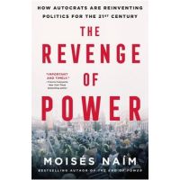 The Revenge of Power: How Autocrats Are Reinventing Politics for the 21st Century - Moisés Naím