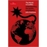 The World in Conflict: Understanding the World's Troublespots - John Andrews