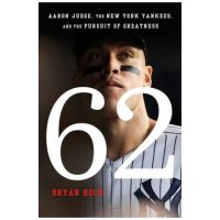 62: Aaron Judge, the New York Yankees, and the Pursuit of Greatness - Bryan Hoch