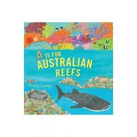 A is for Australian Reefs - Frané Lessac