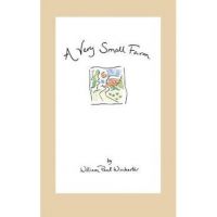 A Very Small Farm - William Paul Winchester
