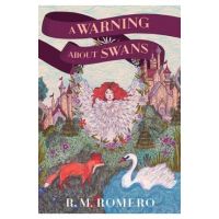 A Warning about Swans - R. M. Romero