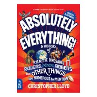 Absolutely Everything! Revised and Expanded: A History of Earth, Dinosaurs, Rulers, Robots, and Other Things Too Numerous to Mention - Christopher Lloyd