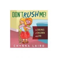 Don't Rush Me!: For Siblings of Children With Sensory Processing Disorder (SPD) - Chynna Laird