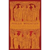 Phillis Wheatley: Poems on Various Subjects, Religious and Moral and A Memoir of Phillis Wheatley, a Native African and a Slave - Phillis Wheatley