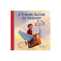 A Travel Guide to Heaven for Kids - Anthony Destefano