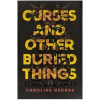 Curses and Other Buried Things - Caroline George