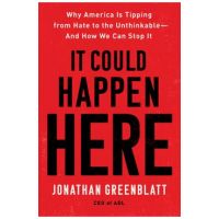 It Could Happen Here: Why America Is Tipping from Hate to the Unthinkable-And How We Can Stop It - Jonathan Greenblatt