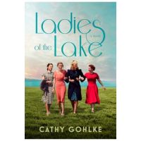 Ladies of the Lake - Cathy Gohlke