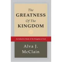 The Greatness of the Kingdom: An Inductive Study of the Kingdom of God - Alva J. Mcclain
