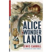 Alice in Wonderland (Illustrated): Alice's Adventures in Wonderland, Through the Looking-Glass, and The Hunting of the Snark - Lewis Carroll