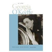 Georgia O'Keeffe: A Life - Roxana Robinson