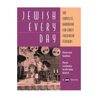 Jewish Every Day: The Complete Handbook for Early Childhood Teachers - Behrman House