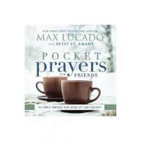 Pocket Prayers for Friends: 40 Simple Prayers That Bring Joy and Serenity - Max Lucado