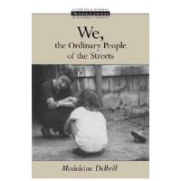 We, the Ordinary People of the Streets - Madeleine Delbrêl