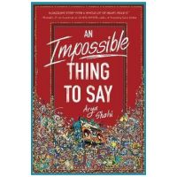 An Impossible Thing to Say - Arya Shahi