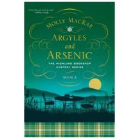 Argyles and Arsenic: The Highland Bookshop Mystery Series: Book Five - Molly Macrae