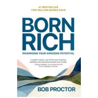 Born Rich: Maximizing Your Awesome Potential - Bob Proctor