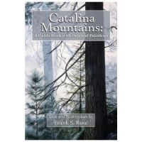 Catalina Mountains: A Guide Book with Original Watercolors - Frank S. Rose
