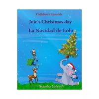Children's Spanish: Jojo's Christmas day. La Navidad de Lolo (Christmas book): Children's Picture book English-Spanish (Bilingual Edition) - Sujatha Lalgudi