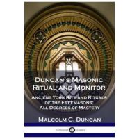 Duncan's Masonic Ritual and Monitor: Ancient York Rite and Rituals of the Freemasons; All Degrees of Mastery - Malcolm C. Duncan