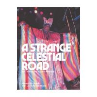 A Strange Celestial Road: My Time in the Sun Ra Arkestra - Ahmed Abdullah