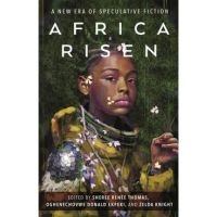 Africa Risen: A New Era of Speculative Fiction - Sheree Renée Thomas