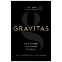 Gravitas: The 8 Strengths That Redefine Confidence - Lisa Sun