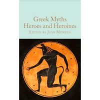 Greek Myths: Heroes and Heroines - Jean Menzies