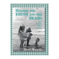 Holiday For Edith And The Bears: The Lonely Doll Series - Dare Wright