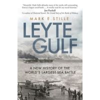Leyte Gulf: A New History of the World's Largest Sea Battle - Mark Stille