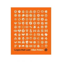 Logos That Last: How to Create Iconic Visual Branding - Allan Peters