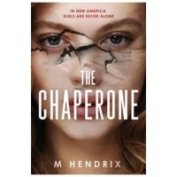 The Chaperone - M. Hendrix