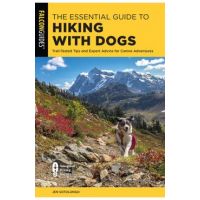 The Essential Guide to Hiking with Dogs: Trail-Tested Tips and Expert Advice for Canine Adventures - Jen Sotolongo