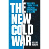 The New Cold War: The United States, Russia, and China from Kosovo to Ukraine - Gilbert Achcar