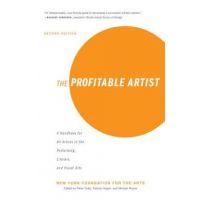 The Profitable Artist: A Handbook for All Artists in the Performing, Literary, and Visual Arts (Second Edition) - New York Foundation For The Arts