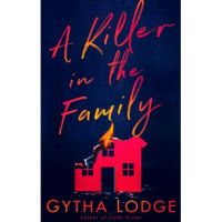 A Killer in the Family - Gytha Lodge