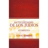 Antiguedades de Los Judios (Completo) / Jewish Antiques (Spanish Edition) - Flavio Josefo