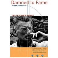 Damned to Fame: The Life of Samuel Beckett - James R. Knowlson