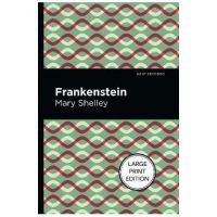 Frankenstein: Large Print Edition - Mary Shelley