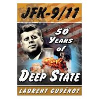 JFK - 9/11: 50 Years of Deep State - Laurent Guyenot