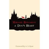 A Dog's Heart: A Monstrous Story - Mikhail Bulgakov