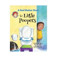A Feel Better Book for Little Poopers - Leah Bowen