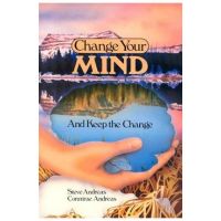 Change Your Mind - and Keep the Change: Advanced NLP Submodalities Interventions - Steve Andreas