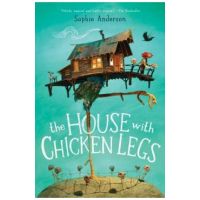 The House with Chicken Legs - Sophie Anderson