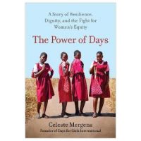 The Power of Days: A Story of Resilience, Dignity, and the Fight for Women's Equity - Celeste Mergens