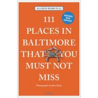 111 Places in Baltimore That You Must Not Miss - Allison Robicelli