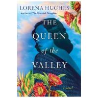 The Queen of the Valley - Lorena Hughes